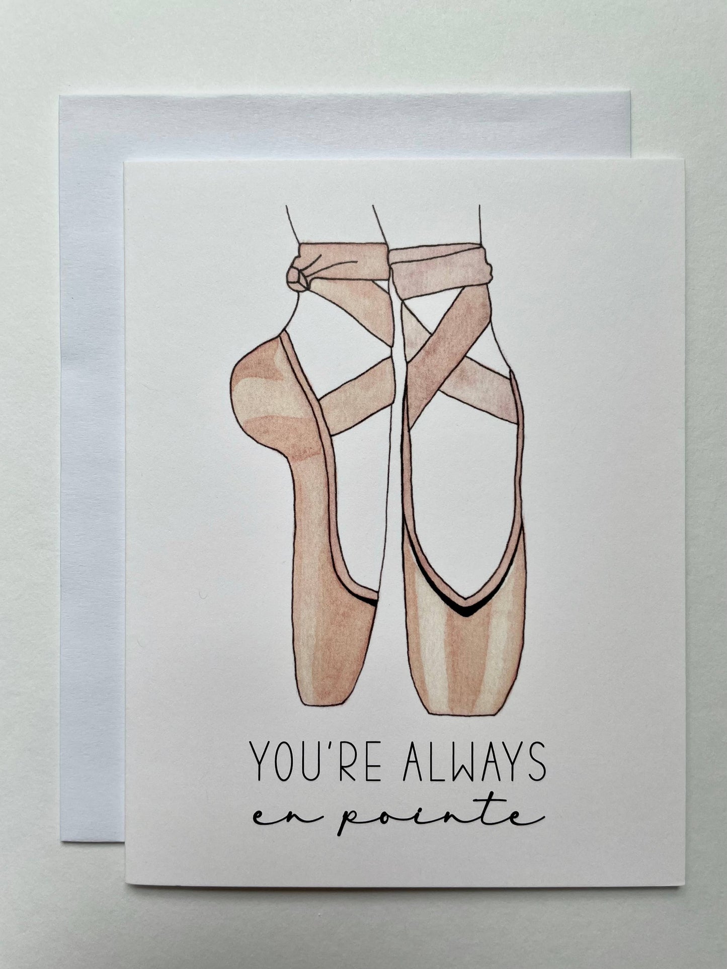 You're Always En Pointe - Watercolor Greeting Card