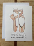 You're Always En Pointe - Watercolor Greeting Card