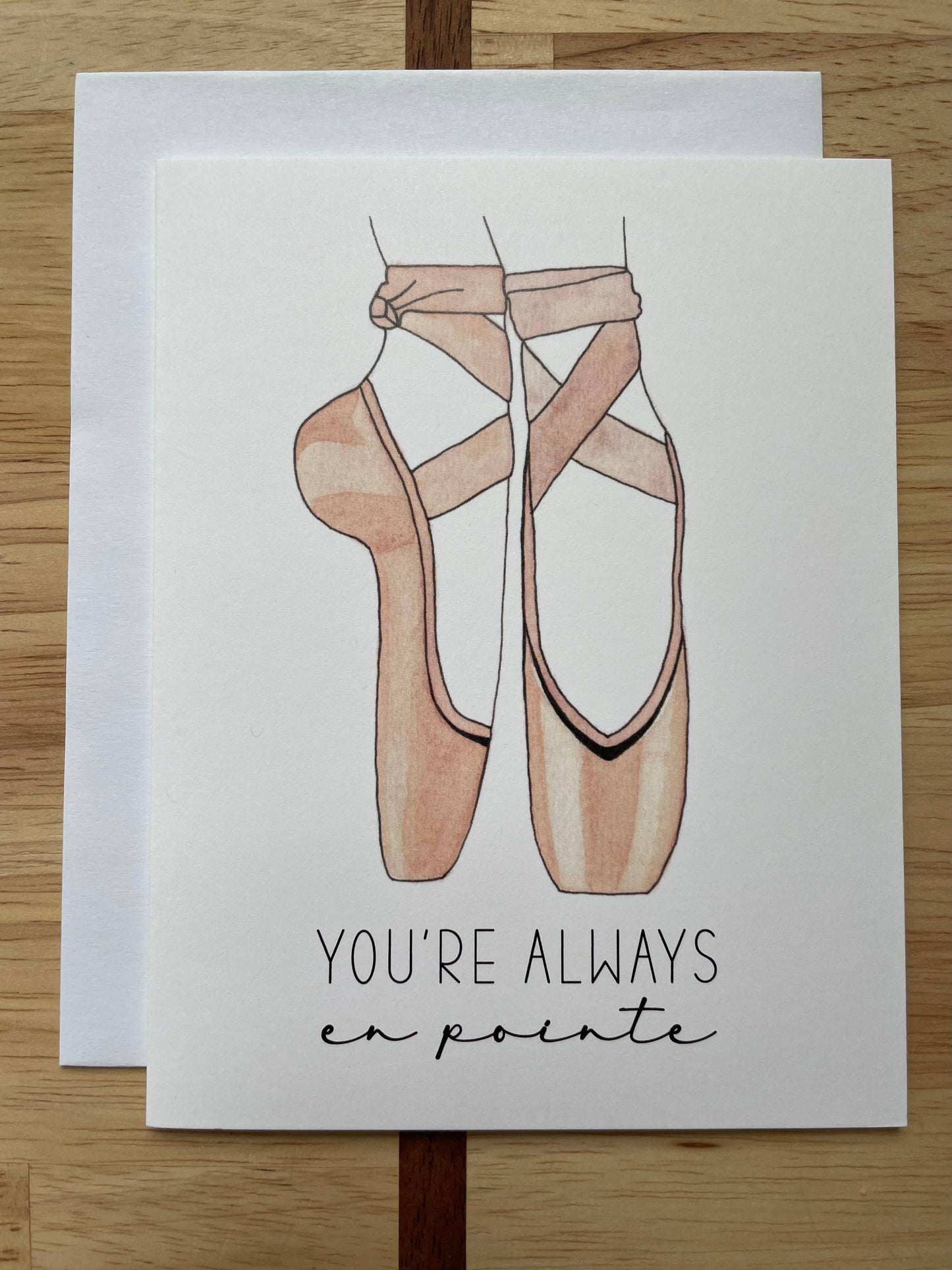 You're Always En Pointe - Watercolor Greeting Card