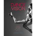 Dance Vision: Dance Through the Eyes of Today's Artists