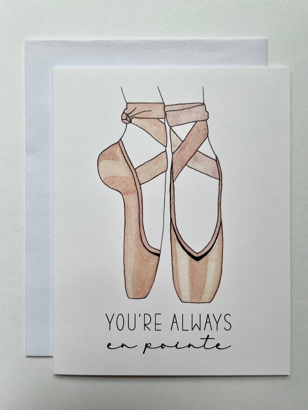 You're Always En Pointe - Watercolor Greeting Card