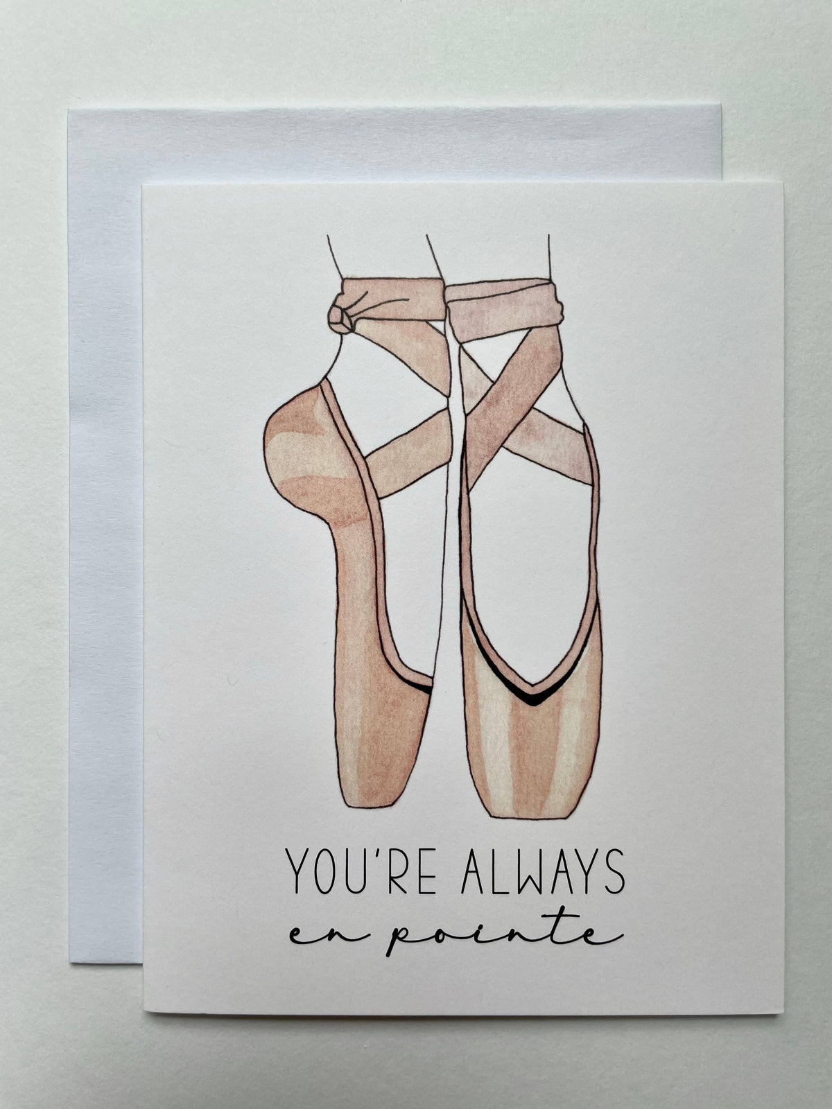 You're Always En Pointe - Watercolor Greeting Card